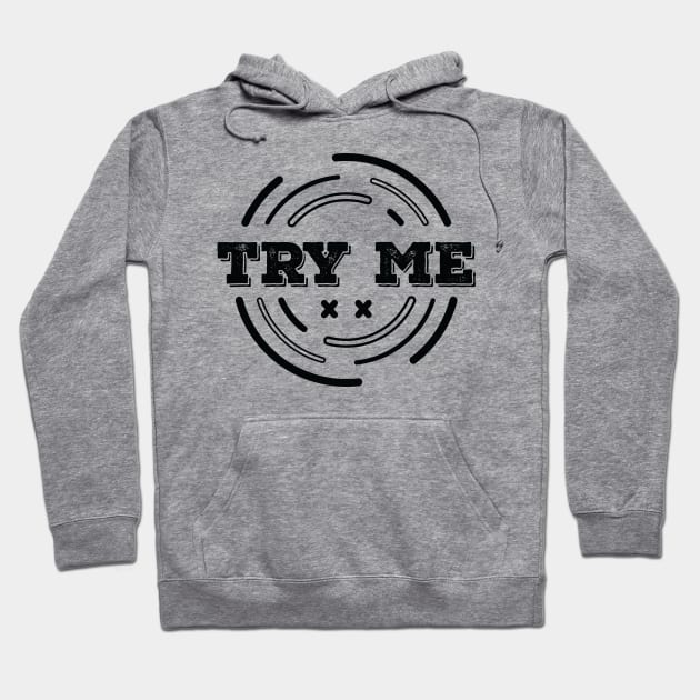 TRY ME Hoodie by VecTikSam